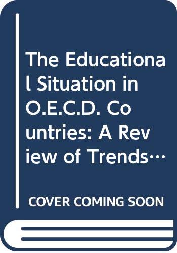 The educational situation in OECD countries: A review of trends and priority issues for policy by OECD Organisation for Economic Co-operation and Development
