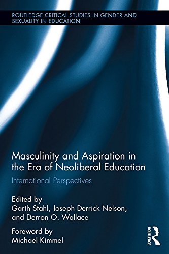 Masculinity and Aspiration in an Era of Neoliberal Education: International Perspectives (ISSN Book 3) by Garth Stahl