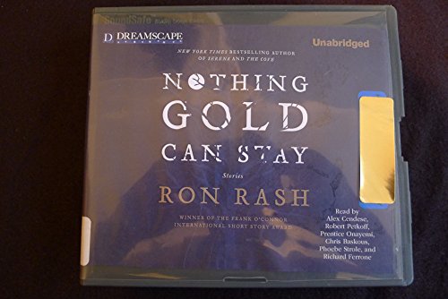Nothing Gold Can Stay Nothing Gold Can Stay by Ron Rash