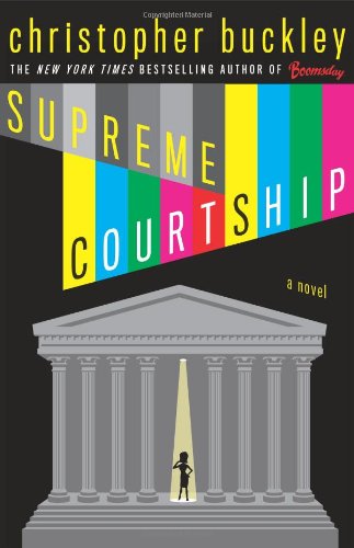 Supreme Courtship by Christopher Buckley
