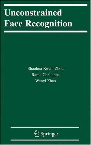 Unconstrained Face Recognition (International Series on Biometrics Book 5) by Shaohua Kevin Zhou