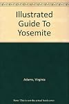 Illustrated Guide to Yosemite: The Valley, the Rim, and the Central Yosemite Sierra and Mountain Photography