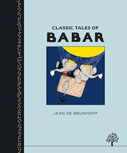 Classic Tales of Babar by Jean De Brunhoff  ,