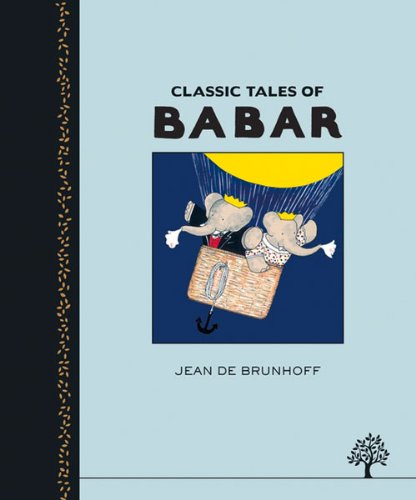 Classic Tales of Babar by Jean De Brunhoff  ,