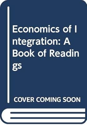 The economics of integration: A book of readings;