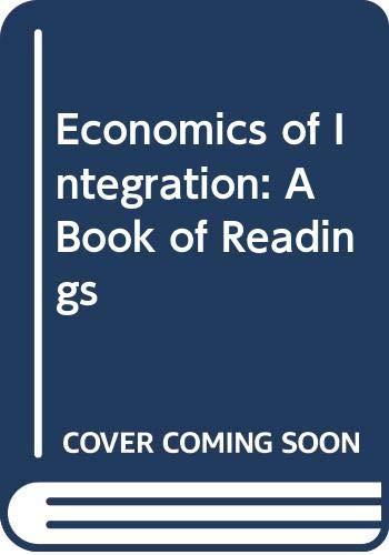 The economics of integration: A book of readings; by Melvyn B Krauss