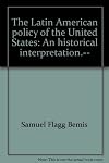 The Latin American policy of the United States
