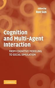 Cognition and Multi-Agent Interaction: From Cognitive Modeling to Social Simulation