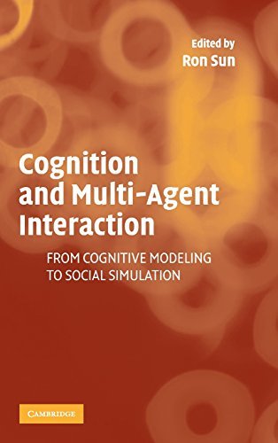 Cognition and Multi-Agent Interaction: From Cognitive Modeling to Social Simulation by Ron Sun