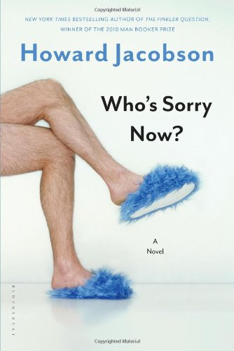 Who's Sorry Now?: A Novel by Howard Jacobson
