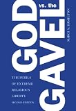 Marci A. Hamilton, "God vs. the Gavel: Religion and the Rule of Law" (Cambridge UP, 2014)
