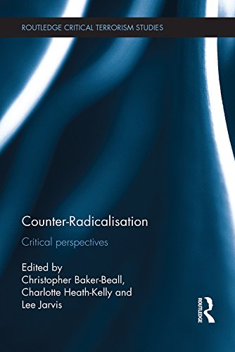Counter-Radicalisation: Critical Perspectives (Routledge Critical Terrorism Studies) by Christopher Baker-Beall