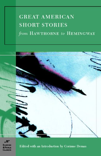 Great American Short Stories: From Hawthorne to Hemingway by Corinne Demas