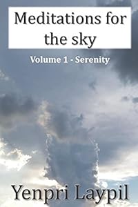 Meditations for the sky: How to attain peace of mind, happiness and self-awareness for your mind, body and spirit by Yenpri Laypil