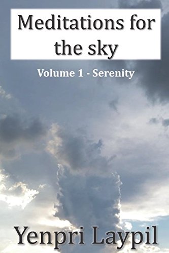 Meditations for the sky: How to attain peace of mind, happiness and self-awareness for your mind, body and spirit by Yenpri Laypil