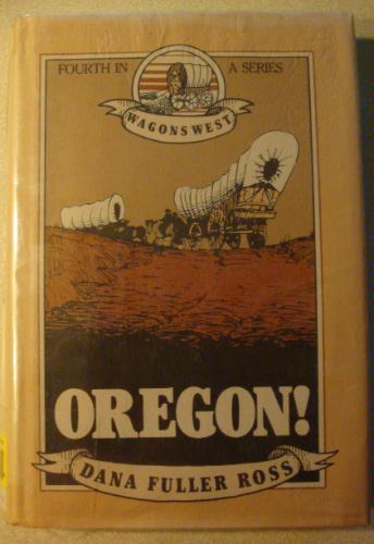 Oregon! (Wagons West) by Dana Fuller Ross