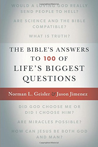 The Bible's Answers to 100 of Life's Biggest Questions by Norman L. Geisler