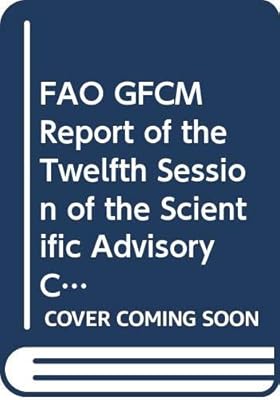 Report of the twelfth session of the Scientific Advisory Committee: Budva, Montenegro, 25-29 January 2010 (FAO Fisheries and Aquaculture Reports)