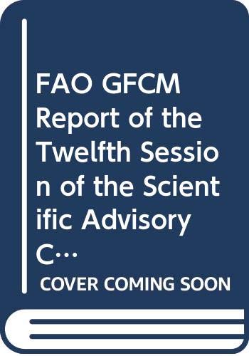 Report of the twelfth session of the Scientific Advisory Committee: Budva, Montenegro, 25-29 January 2010 (FAO Fisheries and Aquaculture Reports) by Food and Agriculture Organization of the United Nations