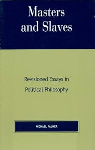 Masters and Slaves: Revisioned Essays in Political Philosophy