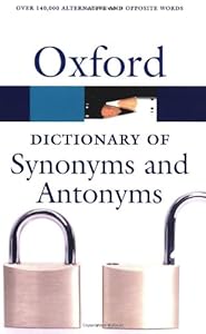 The Oxford Dictionary of Synonyms and Antonyms (Oxford Paperback Reference)