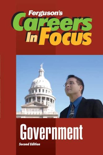 Government, Second Edition (Ferguson's Careers in Focus) by Ferguson
