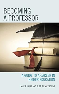 Becoming a Professor: A Guide to a Career in Higher Education