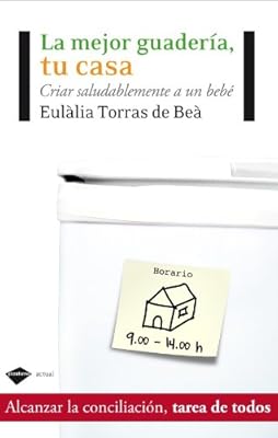 La mejor guarder&iacute;a, tu casa: Criar saludablemente a un beb&eacute;
