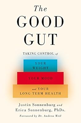 The Good Gut: Taking Control of Your Weight, Your Mood, and Your Long-term Health