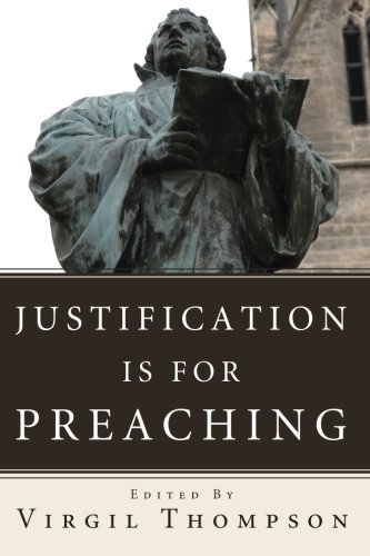 Justification Is for Preaching: Essays by Oswald Bayer, Gerhard O. Forde, and Others
