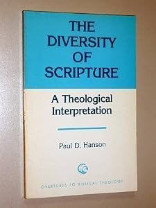 The diversity of Scripture: A theological interpretation (Overtures to Biblical theology) by Paul D Hanson