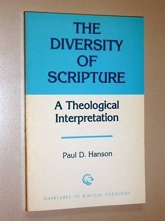 The diversity of Scripture: A theological interpretation (Overtures to Biblical theology) by Paul D Hanson