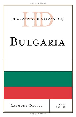 Historical Dictionary of Bulgaria by Raymond Detrez