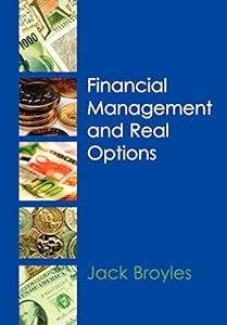 Financial Management and Real Options by Jack Broyles