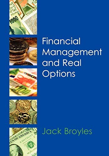 Financial Management and Real Options by Jack Broyles