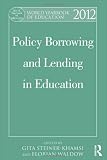 Gita Steiner-Khamsi and Florian Waldow, "Policy Borrowing and Lending: World Yearbook of Education 2012" (Routledge, 2012)