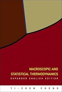 MACROSCOPIC AND STATISTICAL THERMODYNAMICS: EXPANDED ENGLISH EDITION by Yi-Chen Cheng