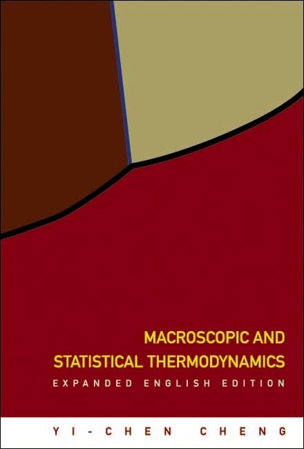 MACROSCOPIC AND STATISTICAL THERMODYNAMICS: EXPANDED ENGLISH EDITION by Yi-Chen Cheng