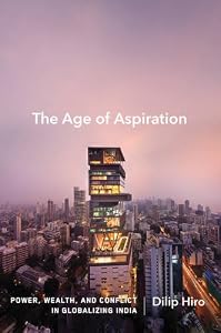 The Age of Aspiration: Power, Wealth, and Conflict in Globalizing India