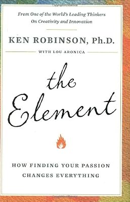 The Element: How Finding Your Passion Changes Everything