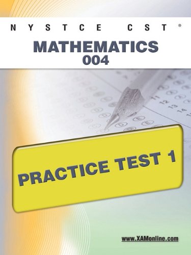 NYSTCE CST Mathematics 004 Practice Test 1 by Sharon Wynne