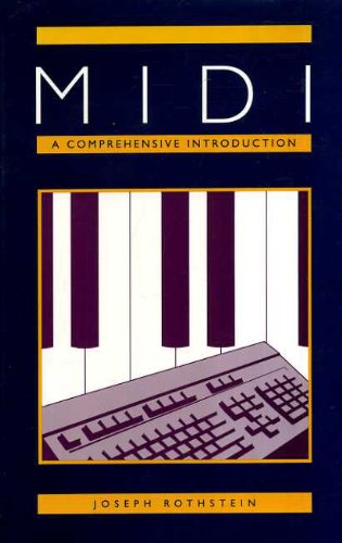 MIDI: A Comprehensive Introduction (Computer Music and Digital Audio Series) by Joseph Rothstein