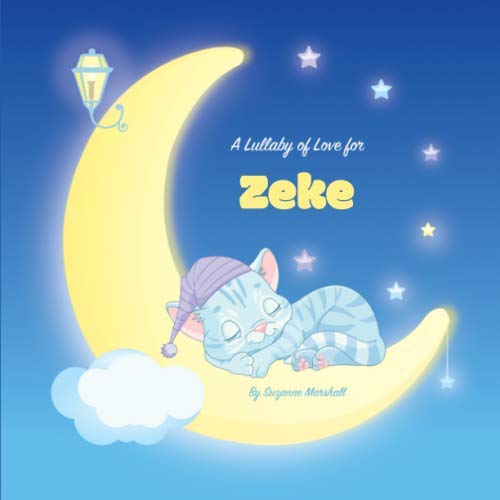 A Lullaby of Love for Zeke: Personalized Book & Bedtime Story with Gratitude Poems by Suzanne Marshall