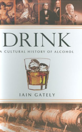 Drink: A Cultural History of Alcohol by Iain Gately