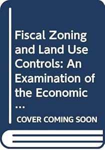 Fiscal zoning and land use controls: The economic issues by Edwin S.