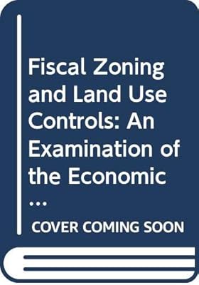 Fiscal zoning and land use controls: The economic issues