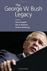 The George W. Bush Legacy by Colin Campbell