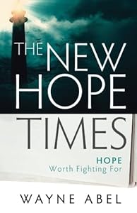 The New Hope Times: Hope Worth Fighting For by Wayne Abel