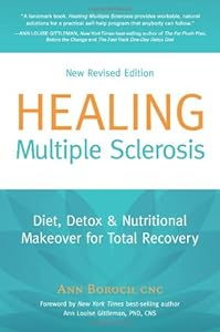 Healing Multiple Sclerosis: Diet, Detox &amp; Nutritional Makeover for Total Recovery, New Revised Edition