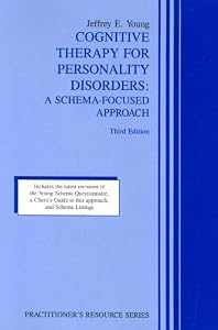 Cognitive Therapy for Personality Disorders: A Schema-Focused Approach (Practitioner's Resource Series)(3rd Edition) by Jeffrey E. Young